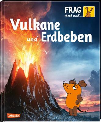 Alle Details zum Kinderbuch Frag doch mal ... die Maus: Vulkane und Erdbeben: Die Sachbuchreihe mit der Maus und ähnlichen Büchern