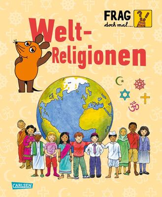 Alle Details zum Kinderbuch Frag doch mal ... die Maus: Weltreligionen: Die Sachbuchreihe mit der Maus und ähnlichen Büchern