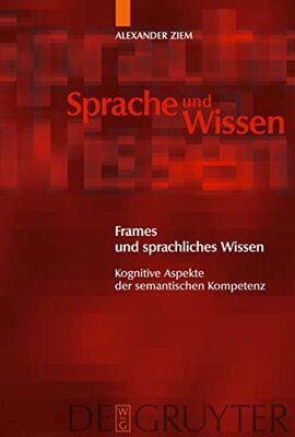 Frames und sprachliches Wissen: Kognitive Aspekte der semantischen Kompetenz (Sprache und Wissen (SuW), 2) bei Amazon bestellen