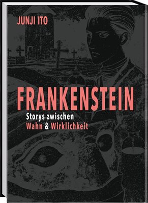 Alle Details zum Kinderbuch Frankenstein: Storys zwischen Wahn & Wirklichkeit | Die Manga-Adaption des Weltbestsellers von Mary Shelley inkl. Oshikiri-Zyklus und Junji Itos Hundetagebuch und ähnlichen Büchern