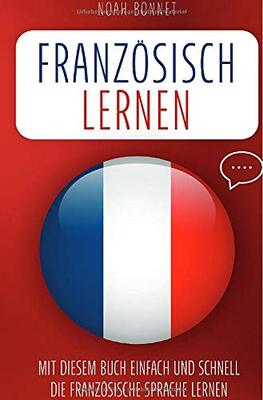 Alle Details zum Kinderbuch Französisch lernen: Mit diesem Buch einfach und schnell die französische Sprache lernen und ähnlichen Büchern