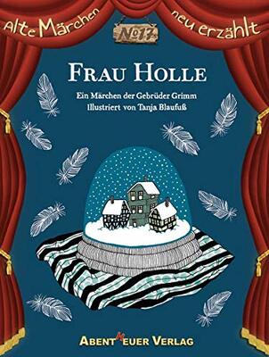 Alle Details zum Kinderbuch Frau Holle: Ein Märchen der Gebrüder Grimm (Alte Märchen neu erzählt) und ähnlichen Büchern