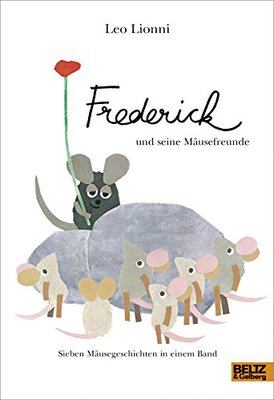 Alle Details zum Kinderbuch Frederick und seine Mäusefreunde: Sieben Mäusegeschichten in einem Band und ähnlichen Büchern