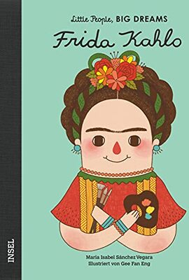 Alle Details zum Kinderbuch Frida Kahlo: Little People, Big Dreams. Deutsche Ausgabe | Kinderbuch ab 4 Jahre und ähnlichen Büchern