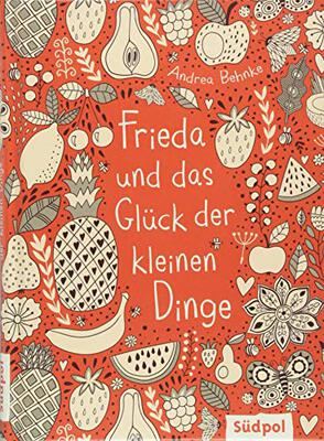 Alle Details zum Kinderbuch Frieda und das Glück der kleinen Dinge und ähnlichen Büchern