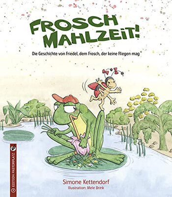 Alle Details zum Kinderbuch Frosch Mahlzeit!: Die Geschichte von Friedel, dem Frosch, der keine Fliegen mag (Friedel, der Frosch) und ähnlichen Büchern