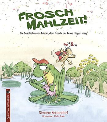 Frosch Mahlzeit!: Die Geschichte von Friedel, dem Frosch, der keine Fliegen mag (Friedel, der Frosch) bei Amazon bestellen