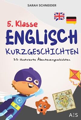 Alle Details zum Kinderbuch 5. Klasse Englisch Kurzgeschichten: Englisch lernen mit Spaß und Freude! (22 illustrierte Abenteuergeschichten mit Übersetzung, Audios, Vokabeln, Grammatik, Übungen, Lernapp & Extra-Downloads) und ähnlichen Büchern