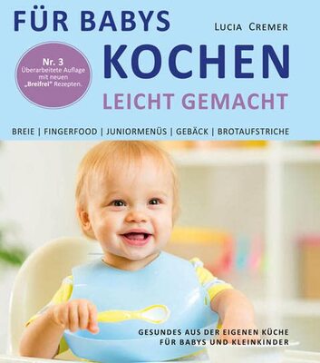 Alle Details zum Kinderbuch Für Babys kochen - leicht gemacht: Gesundes aus der eigenen Küche für Babys und Kleinkinder (3. überarbeitete und ergänzte Auflage) und ähnlichen Büchern