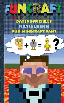 Funcraft - Das inoffizielle Rätselbuch für Minecraft Fans: Rätselbuch Teil 1; Witze, Rätsel, Knobeln, Quiz, raten, Spiel, Humor, Kinder, lustig, ... Schüler, Bestseller, Buch zum Spiel, Craft bei Amazon bestellen