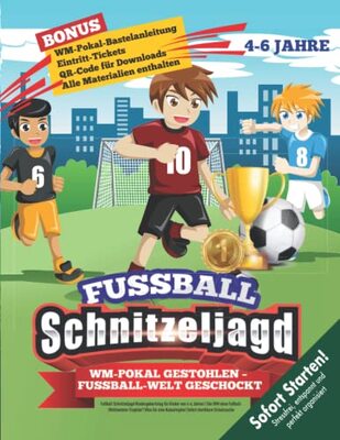 Alle Details zum Kinderbuch Fußball Schnitzeljagd Kindergeburtstag für Kinder von 4-6 Jahren: Die WM ohne Fußball-Weltmeister-Trophäe? Was für eine Katastrophe! Sofort Startklare Schatzsuche. (Bravo Schatzsuche) und ähnlichen Büchern