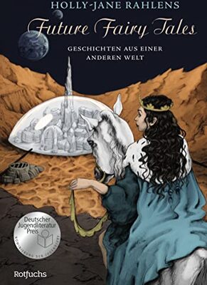 Alle Details zum Kinderbuch Future Fairy Tales – Geschichten aus einer anderen Welt: Nominiert für den deutschen Jugendliteraturpreis 2023 und ähnlichen Büchern