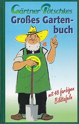 Gärtner Pötschkes großes Gartenbuch : früher "Gärtner Pötschkes Siedlerbuch". bei Amazon bestellen