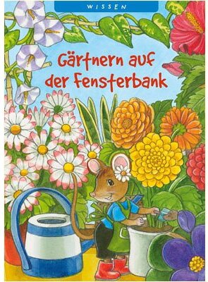 Alle Details zum Kinderbuch Gärtnern auf der Fensterbank (Kleine Spiel- & Spaßbücher /Wissen) und ähnlichen Büchern
