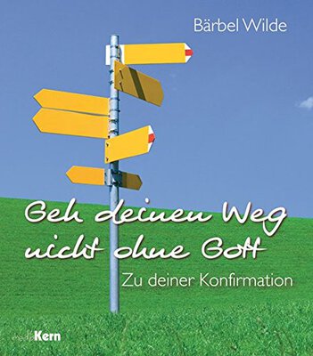 Alle Details zum Kinderbuch Geh deinen Weg nicht ohne Gott: Zur Konfirmation: Zu deiner Konfirmation und ähnlichen Büchern