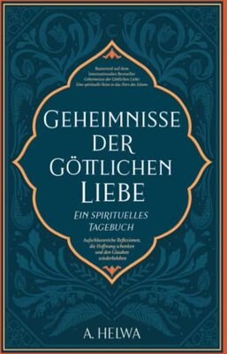 Alle Details zum Kinderbuch Geheimnisse der Göttlichen Liebe – ein spirituelles Tagebuch: Aufschlussreiche Reflexionen, die Hoffnung schenken und den Glauben wiederbeleben (inspirierende islamische Bücher, Band 2) und ähnlichen Büchern