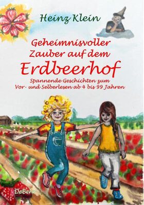 Alle Details zum Kinderbuch Geheimnisvoller Zauber auf dem Erdbeerhof - Spannende Geschichten zum Vor- und Selberlesen ab 4 bis 12 Jahren und ähnlichen Büchern