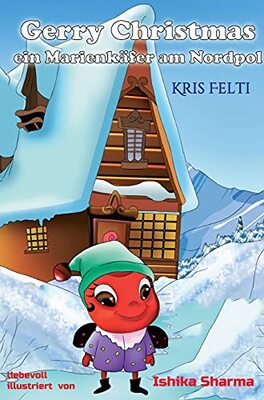 Alle Details zum Kinderbuch Gerry Christmas: Ein Marienkäfer am Nordpol und ähnlichen Büchern