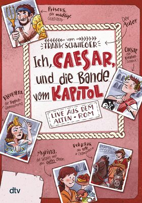 Alle Details zum Kinderbuch Ich, Caesar, und die Bande vom Kapitol Live aus dem alten Rom: Geschichte witzig und originell erzählt ab 10 (Geschichte(n) im Freundschaftsbuch-Serie, Band 2) und ähnlichen Büchern