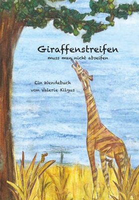 Alle Details zum Kinderbuch Giraffenstreifen und Zebraflecken: Giraffenstreifen muss man nicht abseifen und Zebraflecken muss man nicht verstecken und ähnlichen Büchern