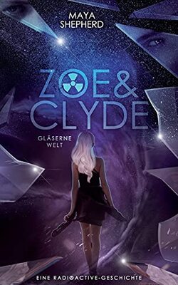 Alle Details zum Kinderbuch Glaeserne Welt: Eine Radioactive - Geschichte (Zoe & Clyde, Band 1) und ähnlichen Büchern