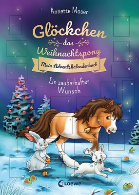 Alle Details zum Kinderbuch Glöckchen, das Weihnachtspony Mein Adventskalenderbuch - Ein zauberhafter Wunsch: Eine zauberhafte Weihnachtsgeschichte in 24 Kapiteln und ähnlichen Büchern
