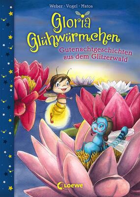 Alle Details zum Kinderbuch Gloria Glühwürmchen (Band 2) - Gutenachtgeschichten aus dem Glitzerwald: Kinderbuch zum Vorlesen und ersten Selberlesen für Kinder ab 5 Jahre und ähnlichen Büchern