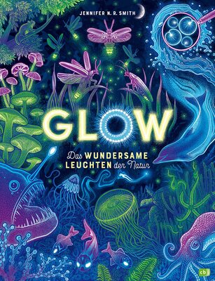 Alle Details zum Kinderbuch Glow – Das wundersame Leuchten der Natur: Das Phänomen der Biolumineszenz mit wunderschönen Bildern und im großen Format erklärt und ähnlichen Büchern