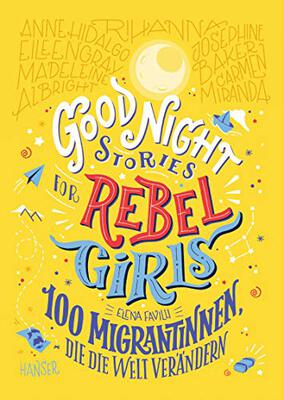 Alle Details zum Kinderbuch Good Night Stories for Rebel Girls - 100 Migrantinnen, die die Welt verändern und ähnlichen Büchern