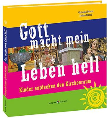 Alle Details zum Kinderbuch Gott macht mein Leben hell: Kinder entdecken den Kirchenraum und ähnlichen Büchern