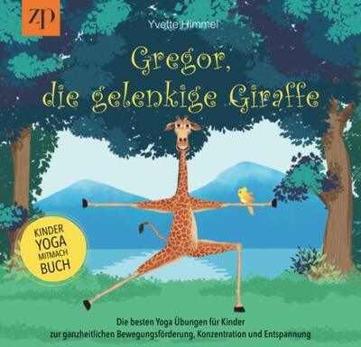 Alle Details zum Kinderbuch Gregor, die gelenkige Giraffe: Die besten Yoga Übungen für Kinder zur ganzheitlichen Bewegungsförderung, Konzentration und Entspannung (Kinderyoga-Mitmachbuch) und ähnlichen Büchern