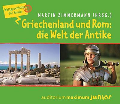 Alle Details zum Kinderbuch Griechenland und Rom: Die Welt der Antike: Weltgeschichte für Kinder und ähnlichen Büchern