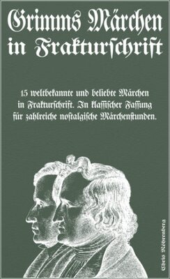 Alle Details zum Kinderbuch Grimms Märchen in Frakturschrift: 15 weltbekannte und beliebte Märchen in Frakturschrift. In klassischer Fassung für zahlreiche nostalgische Märchenstunden. und ähnlichen Büchern