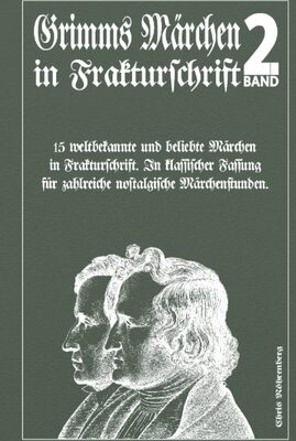 Alle Details zum Kinderbuch Grimms Märchen in Frakturschrift 2: 15 weltbekannte und beliebte Märchen in Frakturschrift. In klassischer Fassung für zahlreiche nostalgische Märchenstunden. und ähnlichen Büchern