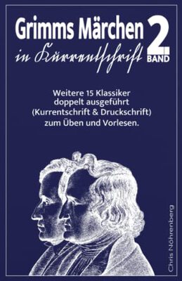 Alle Details zum Kinderbuch Grimms Märchen in Kurrentschrift 2: Weitere 15 Klassiker doppelt ausgeführt (Kurrentschrift und Druckschrift) zum Üben und Vorlesen. (Deutsche Kurrentschrift erfolgreich lesen und schreiben lernen.) und ähnlichen Büchern