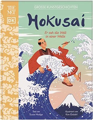 Alle Details zum Kinderbuch Große Kunstgeschichten. Hokusai: Er sah die Welt in einer Welle. Künstlerbiografie. Für Kinder ab 8 Jahren. In Kooperation mit dem Metropolitan Museum of Art und ähnlichen Büchern