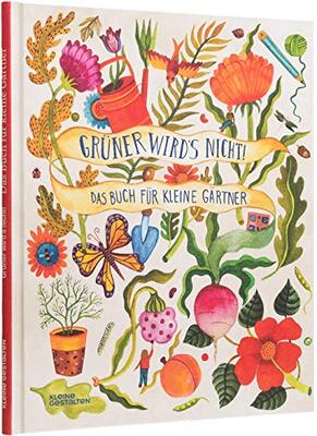 Alle Details zum Kinderbuch Grüner wird s nicht: Das Buch für kleine Gärtner und ähnlichen Büchern