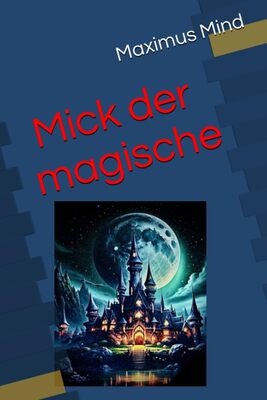 Gute Nacht Geschichte, Kinderbuch: Mick der magische bei Amazon bestellen