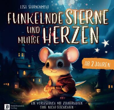 Alle Details zum Kinderbuch Gute Nacht Geschichten ab 2 Jahren: Funkelnde Sterne und mutige Herzen – ein zauberhaftes Kinderbuch ab 2 Jahren. und ähnlichen Büchern