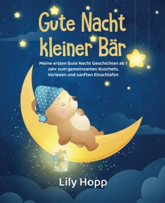 Alle Details zum Kinderbuch Gute Nacht kleiner Bär - Meine ersten Gute Nacht Reime ab 1 Jahr zum gemeinsamen Kuscheln, Vorlesen und sanften Einschlafen und ähnlichen Büchern