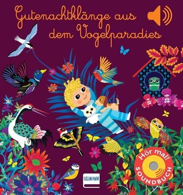 Alle Details zum Kinderbuch Gutenachtklänge aus dem Vogelparadies: Soundbuch mit 6 Sounds | Fantasievolle Klänge zum Einschlafen für Kinder ab 12 Monaten und ähnlichen Büchern