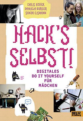 Alle Details zum Kinderbuch Hack's selbst!: Digitales Do it yourself für Mädchen und ähnlichen Büchern