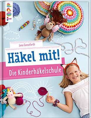 Alle Details zum Kinderbuch Häkel mit! Die Kinderhäkelschule: Tolle Häkelideen für Kinder ab 7 Jahren und ähnlichen Büchern