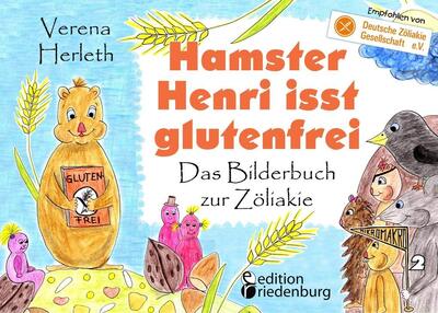 Hamster Henri isst glutenfrei - Das Bilderbuch zur Zöliakie: Empfohlen von der Deutschen Zöliakie-Gesellschaft e.V. (DZG) (MIKROMAKRO: Die Buchreihe für neugierige Kinder) bei Amazon bestellen