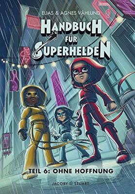 Alle Details zum Kinderbuch Handbuch für Superhelden: Teil 6: Ohne Hoffnung und ähnlichen Büchern