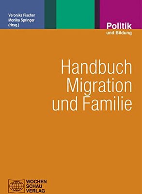 Handbuch Migration und Familie: Grundlagen für die Soziale Arbeit mit Familien (Politik und Bildung) bei Amazon bestellen