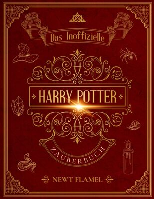 Alle Details zum Kinderbuch Harry Potter Zauberbuch: Das inoffizielle illustrierte Leitfaden für die Zauberer-Ausbildung (Portschlüsseln zum Potterversum, Band 1) und ähnlichen Büchern