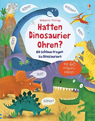 Alle Details zum Kinderbuch Hatten Dinosaurier Ohren?: 60 schlaue Fragen zu Dinosauriern (Schlaue Fragen und Antworten) und ähnlichen Büchern