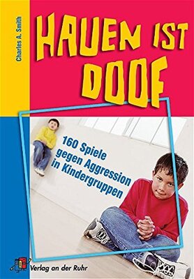 Alle Details zum Kinderbuch Hauen ist doof: 160 Spiele gegen Aggression in Kindergruppen und ähnlichen Büchern