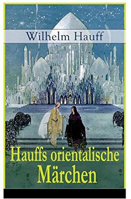 Alle Details zum Kinderbuch Hauffs orientalische Märchen: Neun Märchen aus der exotischen Welt des Orients: Die Geschichte von dem kleinen Muck + Der Zwerg Nase + Das Märchen vom ... + Die Geschichte von dem Gespensterschiff... und ähnlichen Büchern